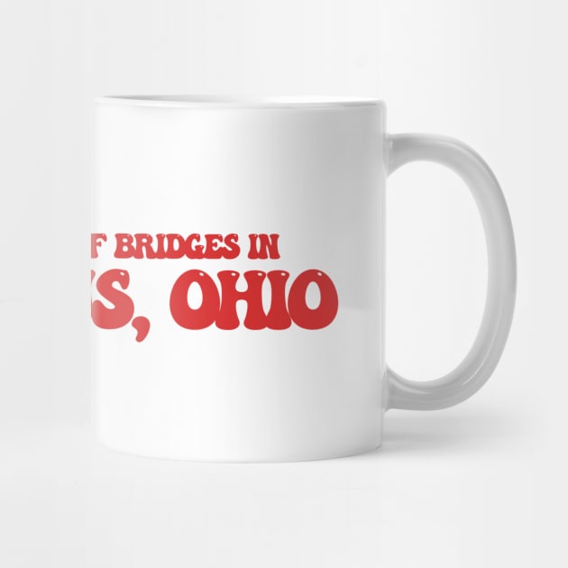 I burned a lot of bridges in Columbus, Ohio by Curt's Shirts